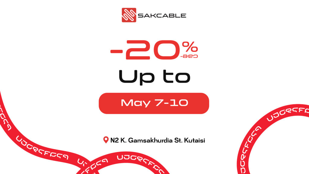 Up to 20% off at Sakcable Kutaisi Branch